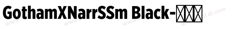 GothamXNarrSSm Black字体转换